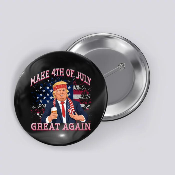 Drinking Beer Funny Trump Make 4th Of July Great Again Button