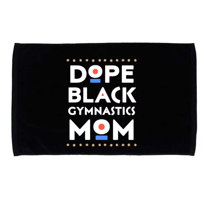 Dope Black Gymnastics Mom African Pride Hbcu Melanin Sports Cool Gift Microfiber Hand Towel