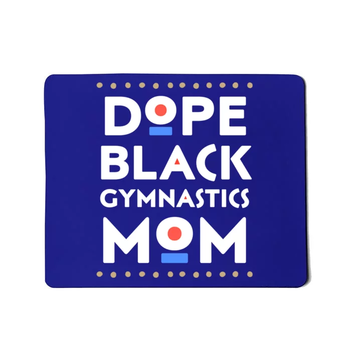 Dope Black Gymnastics Mom African Pride Hbcu Melanin Sports Cool Gift Mousepad