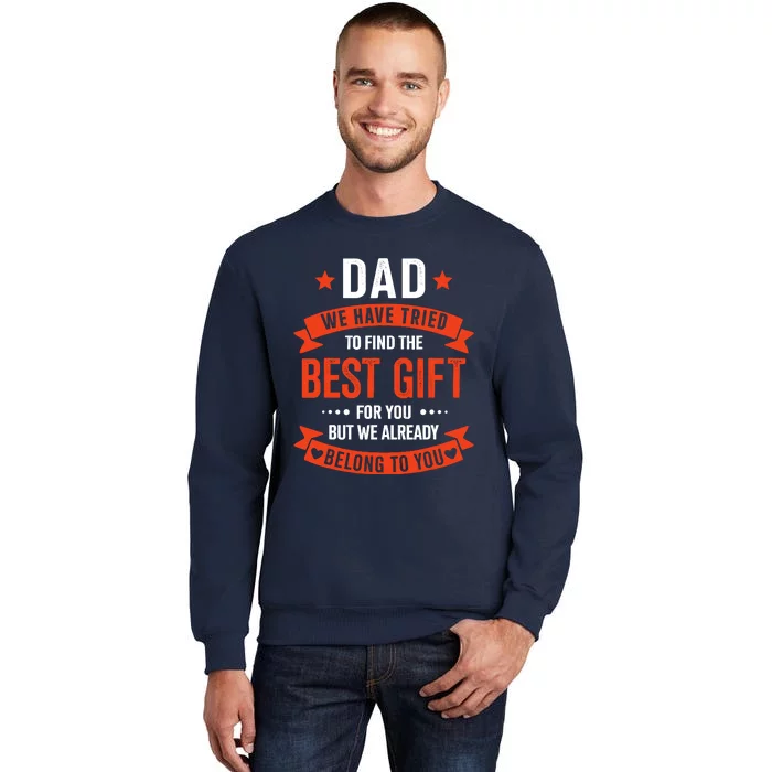 Dad Best Gift For Fathers Day Christmas Birthday Tall Sweatshirt