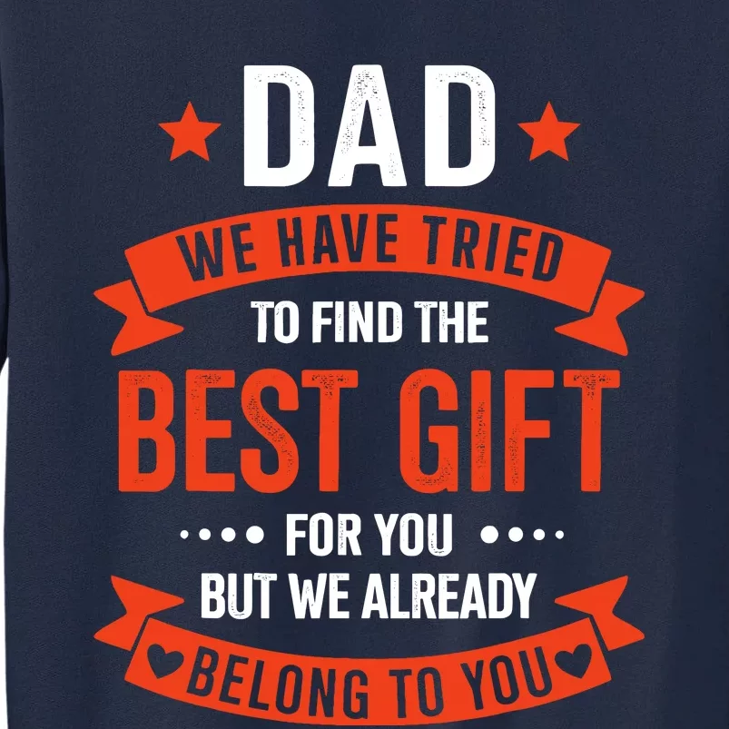 Dad Best Gift For Fathers Day Christmas Birthday Tall Sweatshirt