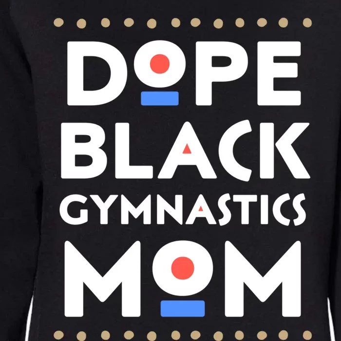 Dope Black Gymnastics Mom African Pride Hbcu Melanin Sports Gift Womens California Wash Sweatshirt