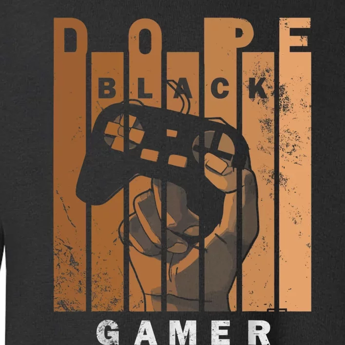 Dope Black Gamer Black Histroy Month Design For Gaming Lover Toddler Sweatshirt