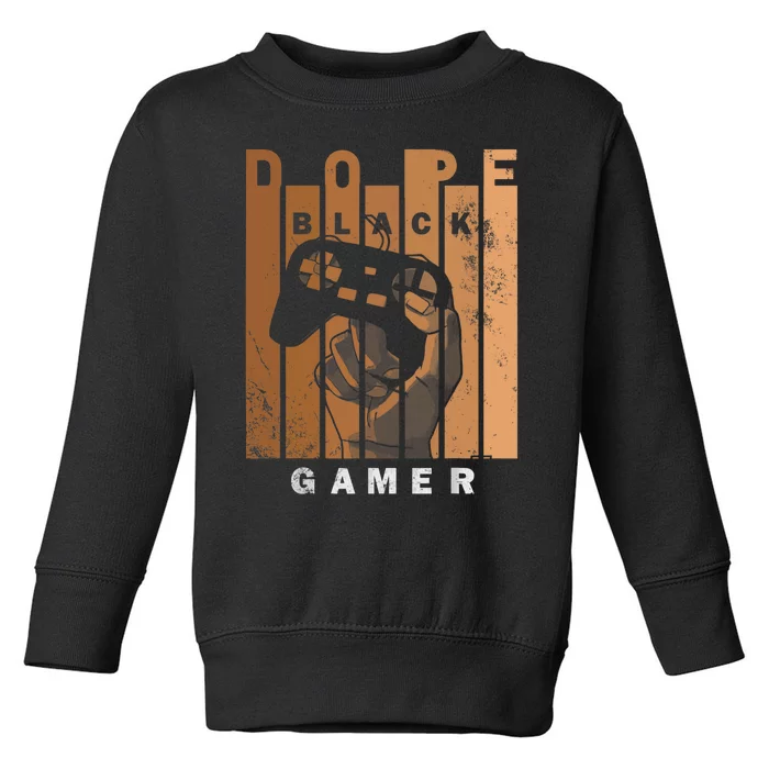 Dope Black Gamer Black Histroy Month Design For Gaming Lover Toddler Sweatshirt