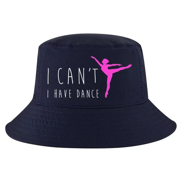 Dancer Ballet Gift CanT I Have Dance Dancing Cool Comfort Performance Bucket Hat