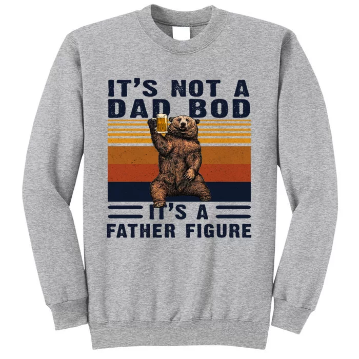 Dad Bod Gift Bear Its Not A Dad Bod Its A Father Figure Gift Sweatshirt