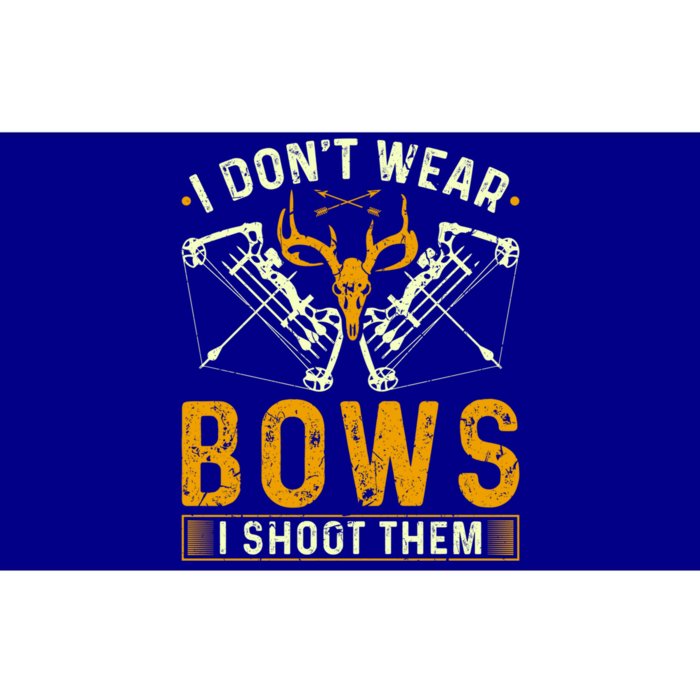 Deer Bow Hunting I Dont Wear Bows I Shoot Them Gift Bumper Sticker