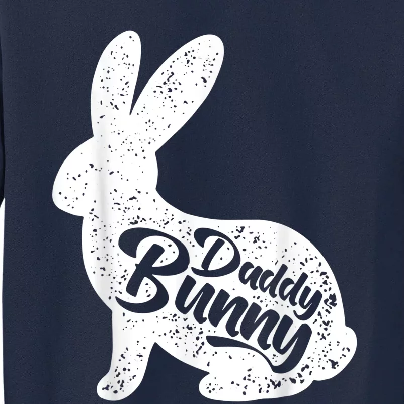 Dad Bunny Happy Easter Day Cute Rabbit Daddy Papa Father Day Tall Sweatshirt