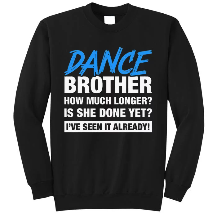 Dance Brother How Much Longer Dancing Siblings Tall Sweatshirt