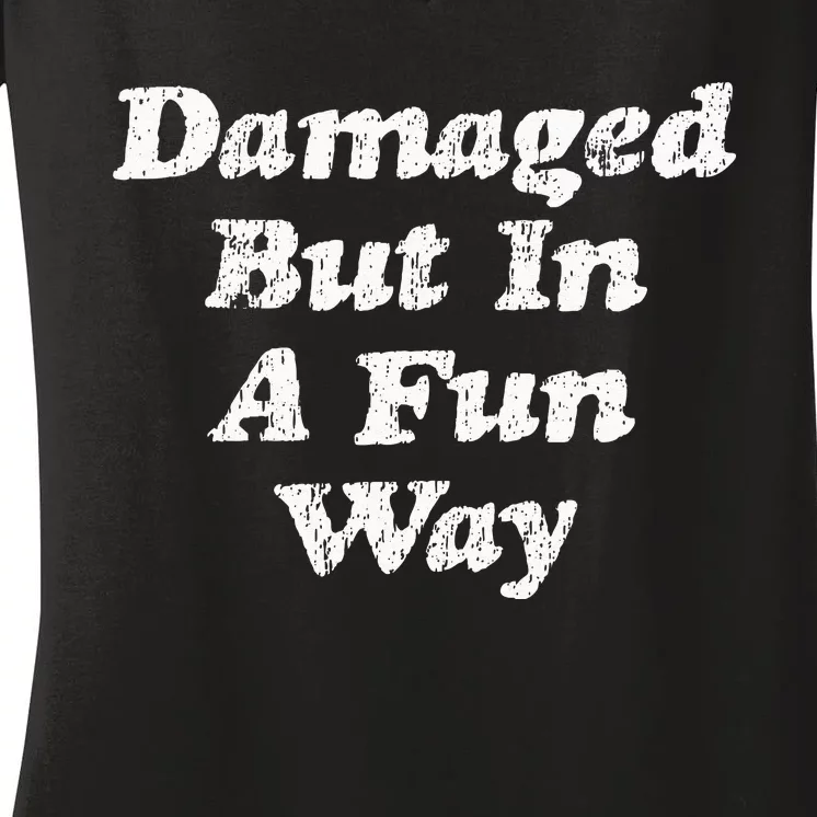 Damaged But In A Fun Way Funny Gag Gift Women's V-Neck T-Shirt