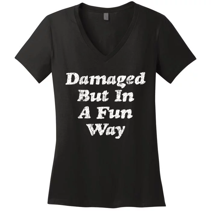 Damaged But In A Fun Way Funny Gag Gift Women's V-Neck T-Shirt