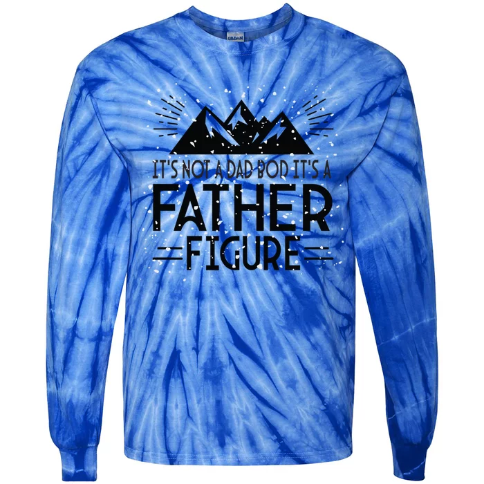 Dad Bod Its Not A Dad Bod Its A Father Figure Funny Gift Tie-Dye Long Sleeve Shirt