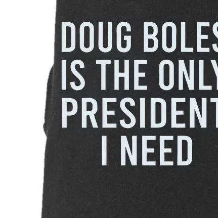 Doug Boles Is The Only President I Need Doggie 3-End Fleece Hoodie