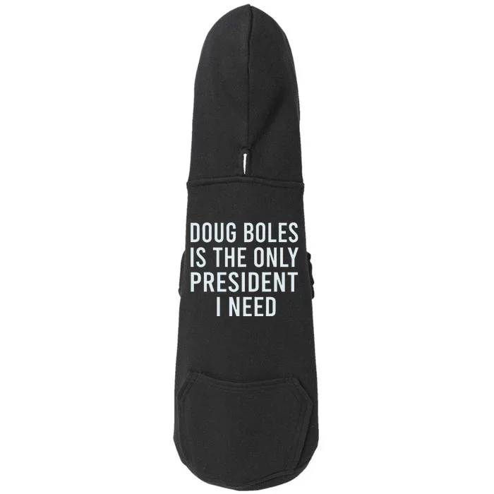 Doug Boles Is The Only President I Need Doggie 3-End Fleece Hoodie