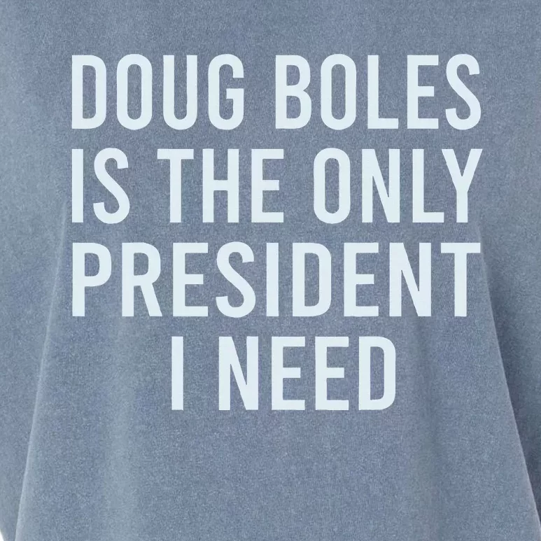 Doug Boles Is The Only President I Need Garment-Dyed Women's Muscle Tee