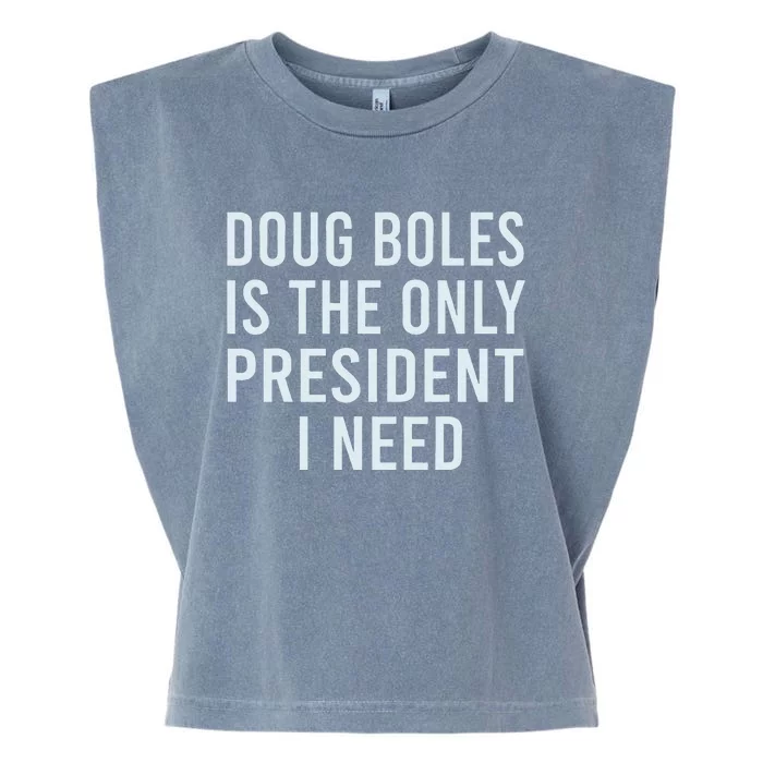 Doug Boles Is The Only President I Need Garment-Dyed Women's Muscle Tee