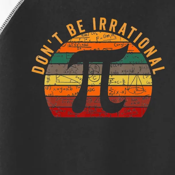 Don't Be Irrational Symbol Pi Day Joke Math Teacher Toddler Fine Jersey T-Shirt