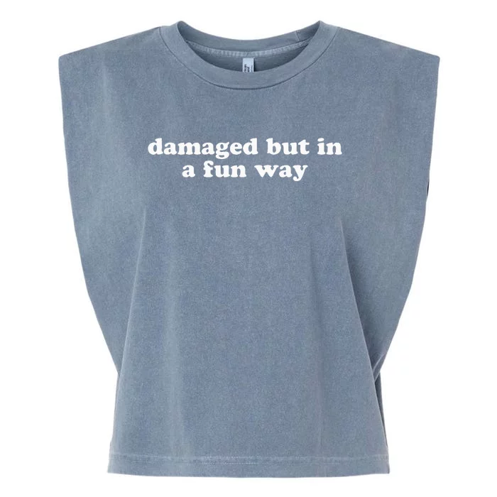 Damaged But In A Fun Way Funny Gag Gift Garment-Dyed Women's Muscle Tee