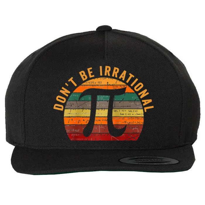 Don't Be Irrational Symbol Pi Day Vintage Math Teacher Wool Snapback Cap