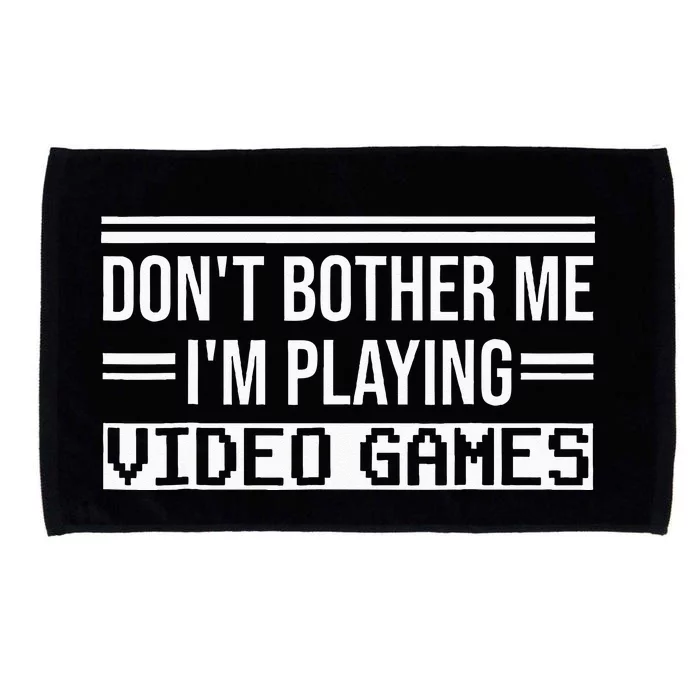 Dont Bother Im Playing Video Games Boy Funny Gamer Microfiber Hand Towel