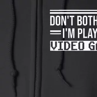 Dont Bother Im Playing Video Games Boy Funny Gamer Full Zip Hoodie