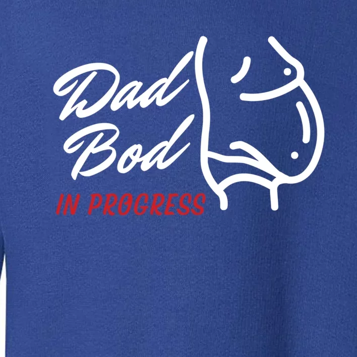 Dad Bod In Progress ItS A Father Figure Gift Toddler Sweatshirt