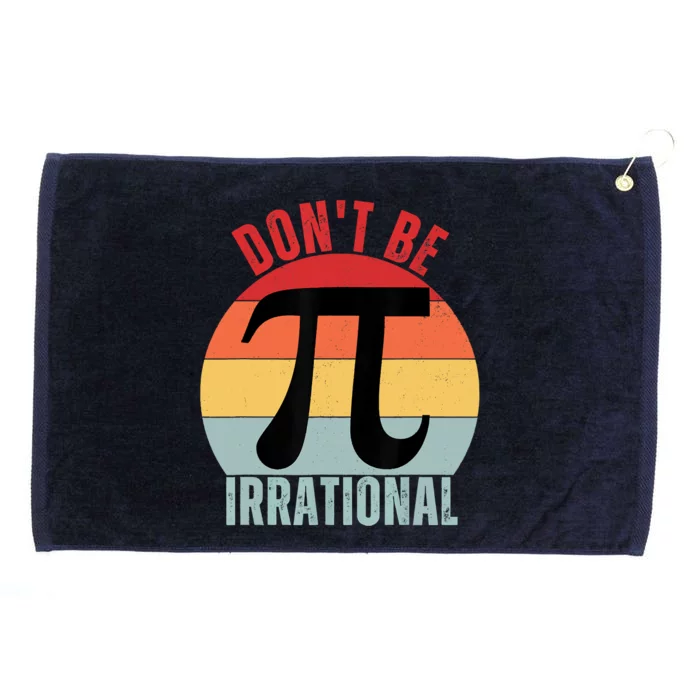 Don't Be Irrational Retro Vintage Symbol Pi Day Math Teacher Grommeted Golf Towel