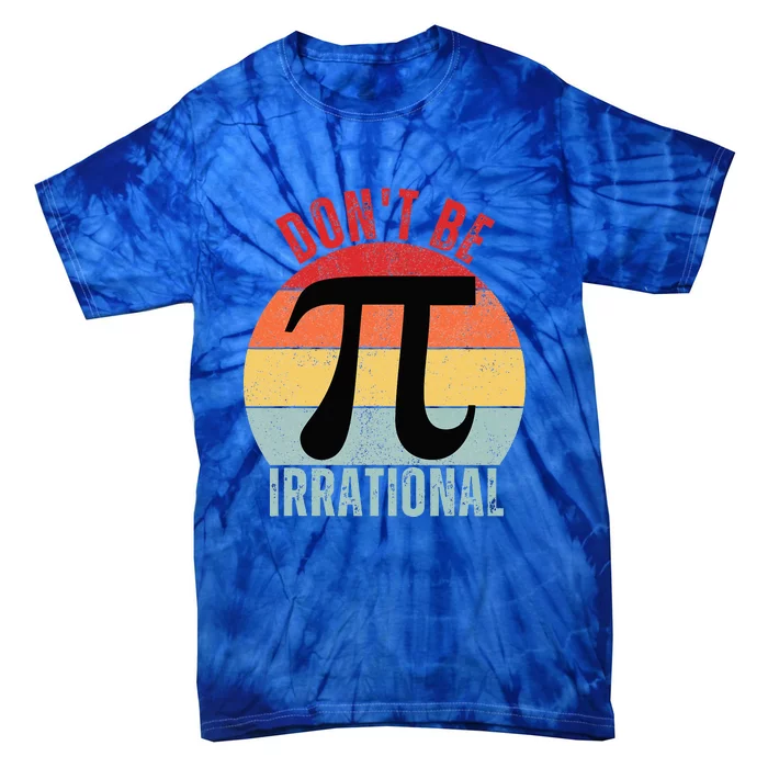 Don't Be Irrational Retro Symbol Pi Day Tie-Dye T-Shirt