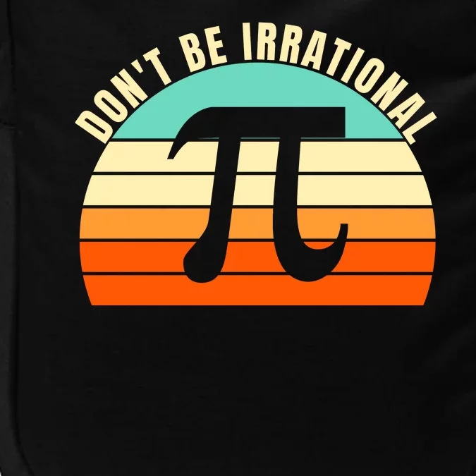 Don't Be Irrational, Symbol Pi Day Math, Happy Pi Irrational Impact Tech Backpack