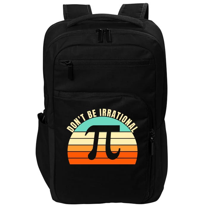 Don't Be Irrational, Symbol Pi Day Math, Happy Pi Irrational Impact Tech Backpack