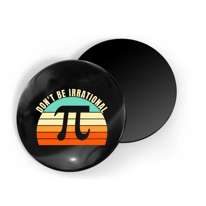 Don't Be Irrational, Symbol Pi Day Math, Happy Pi Irrational Magnet