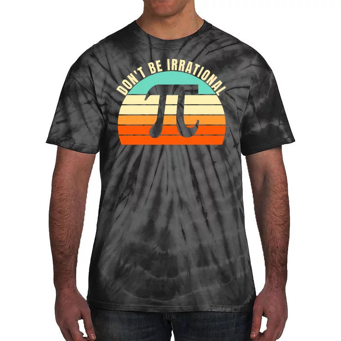 Don't Be Irrational, Symbol Pi Day Math, Happy Pi Irrational Tie-Dye T-Shirt