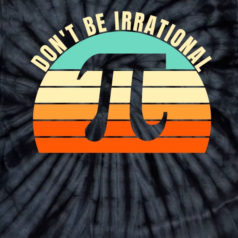 Don't Be Irrational, Symbol Pi Day Math, Happy Pi Irrational Tie-Dye T-Shirt