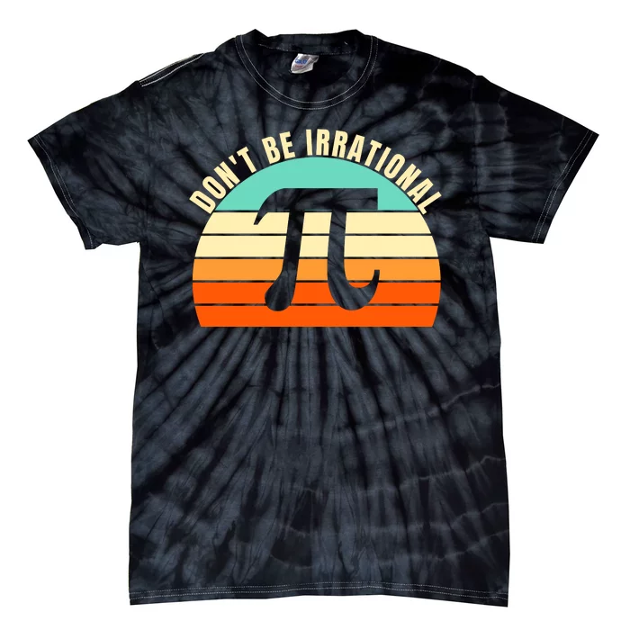 Don't Be Irrational, Symbol Pi Day Math, Happy Pi Irrational Tie-Dye T-Shirt