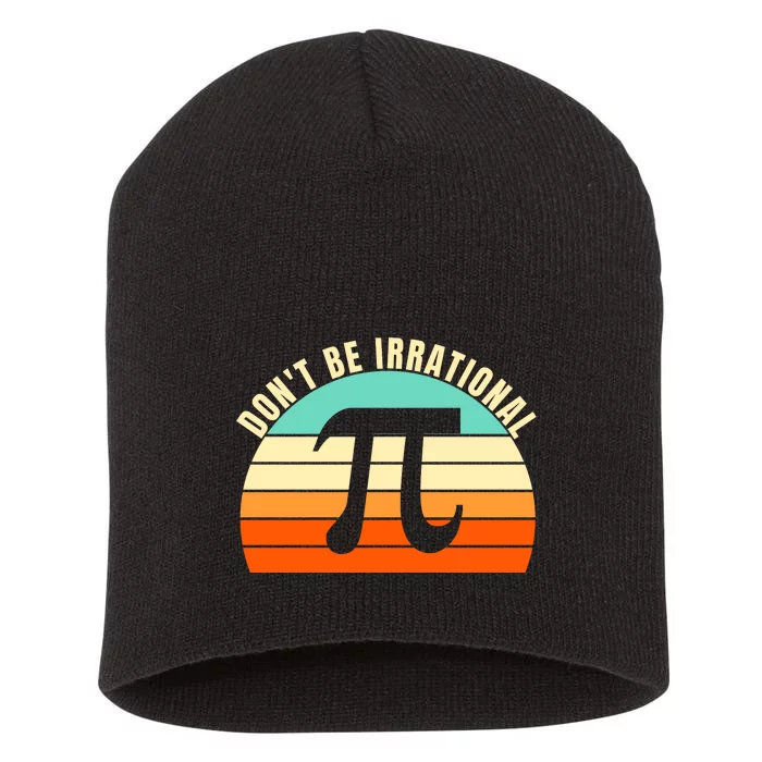 Don't Be Irrational, Symbol Pi Day Math, Happy Pi Irrational Short Acrylic Beanie