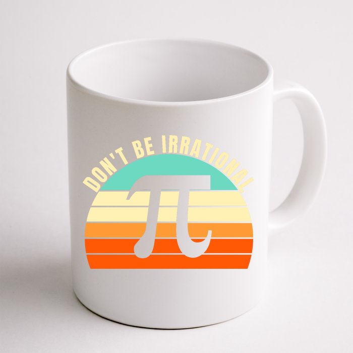 Don't Be Irrational, Symbol Pi Day Math, Happy Pi Irrational Front & Back Coffee Mug