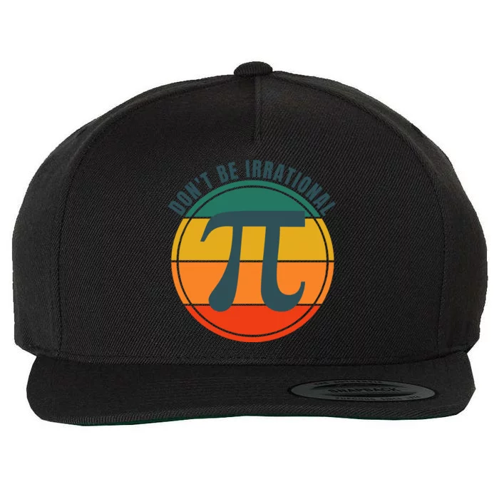 Don't Be Irrational, Happy Pi Irrational, Symbol Pi Day Math Wool Snapback Cap