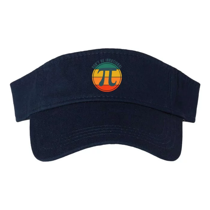 Don't Be Irrational, Happy Pi Irrational, Symbol Pi Day Math Valucap Bio-Washed Visor