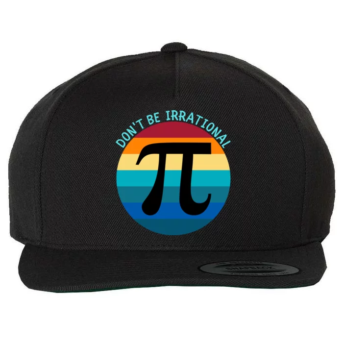 Don't Be Irrational, Happy Pi Irrational, Funny Symbol Pi Day Wool Snapback Cap