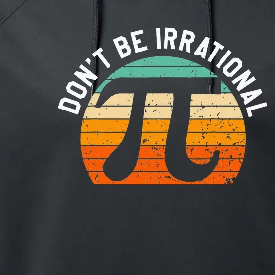 Don't Be Irrational Symbol Pi Day Joke Math Teacher Funny Performance Fleece Hoodie