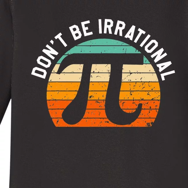 Don't Be Irrational Symbol Pi Day Joke Math Teacher Funny Baby Long Sleeve Bodysuit