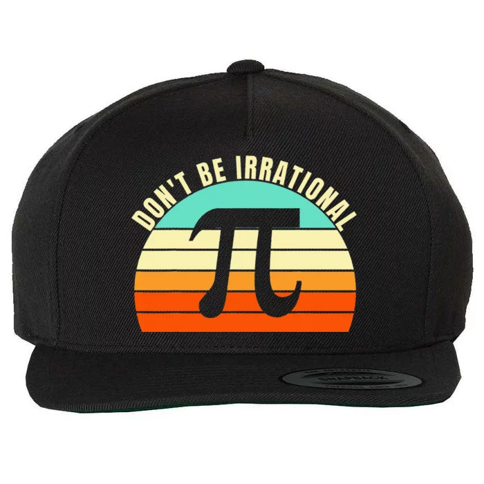 Don't Be Irrational, Symbol Pi Day Math, Happy Pi Irrational Wool Snapback Cap