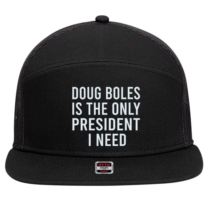 Doug Boles Is The Only President I Need 7 Panel Mesh Trucker Snapback Hat