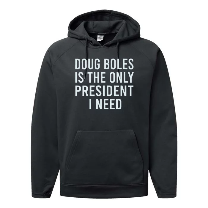 Doug Boles Is The Only President I Need Performance Fleece Hoodie