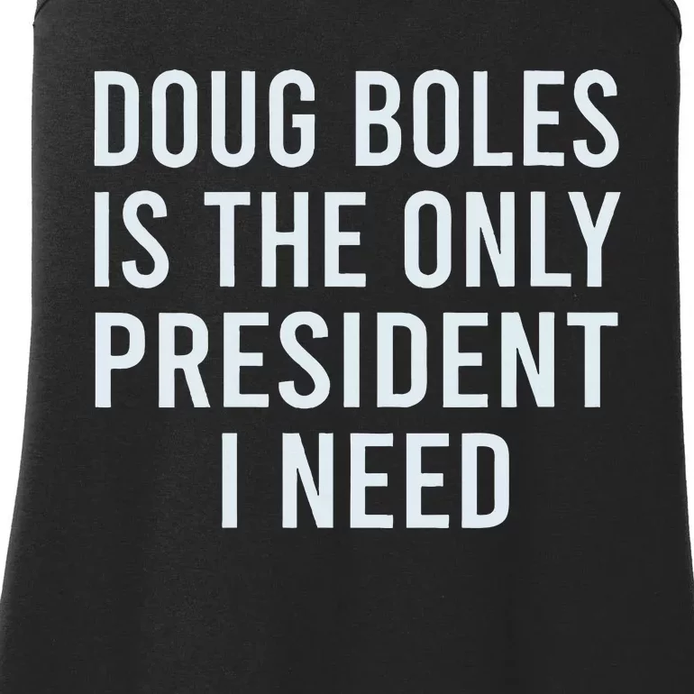 Doug Boles Is The Only President I Need Ladies Essential Tank