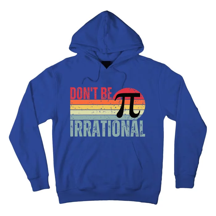 Don't Be Irrational Retro Vintage Symbol Pi Day Tall Hoodie