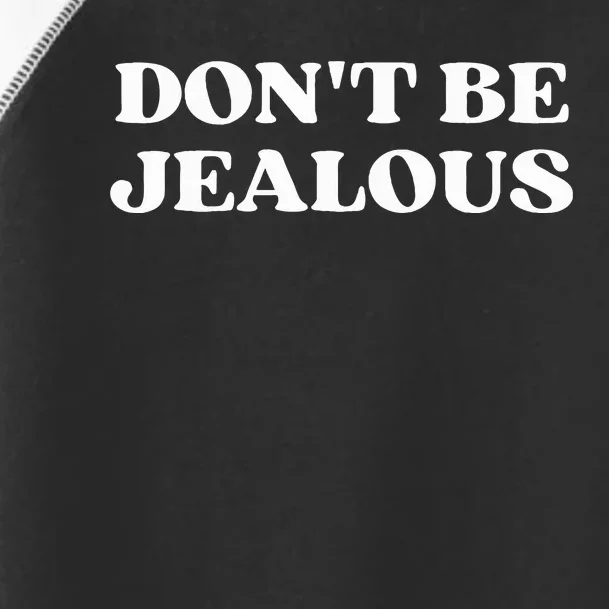 Dont Be Jealous Clothes Aesthetic 2000s Toddler Fine Jersey T-Shirt