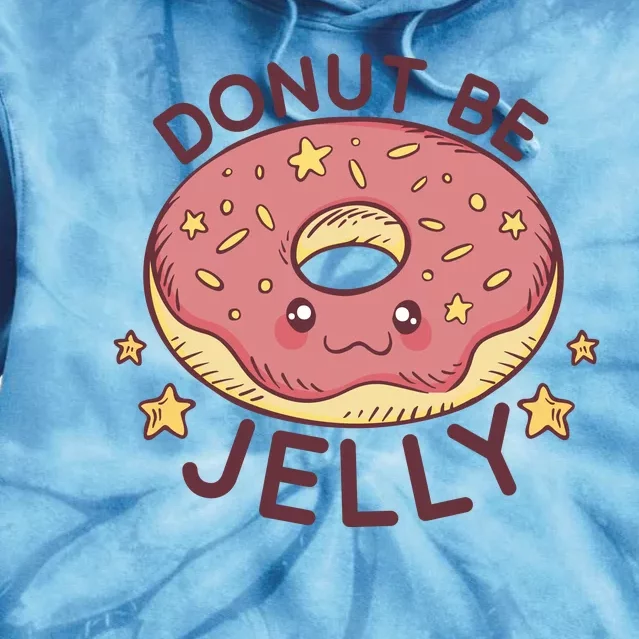 Donut Be Jelly Cute Funny Tie Dye Hoodie