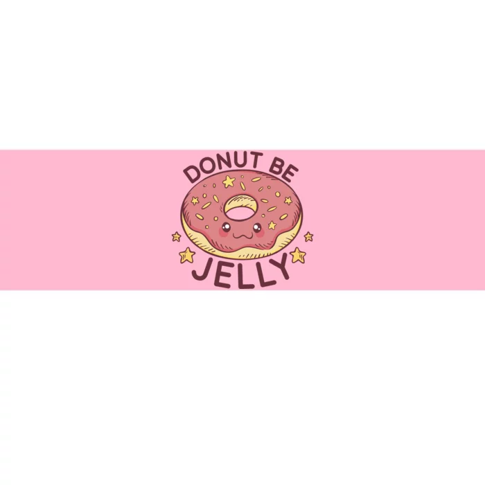 Donut Be Jelly Cute Funny Bumper Sticker