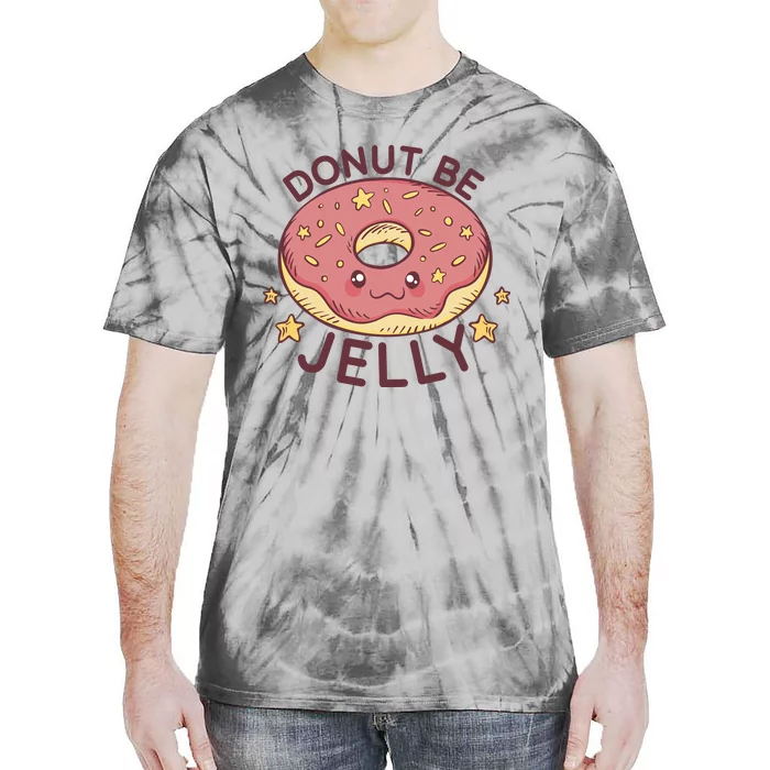 Donut Be Jelly Cute Funny Tie-Dye T-Shirt